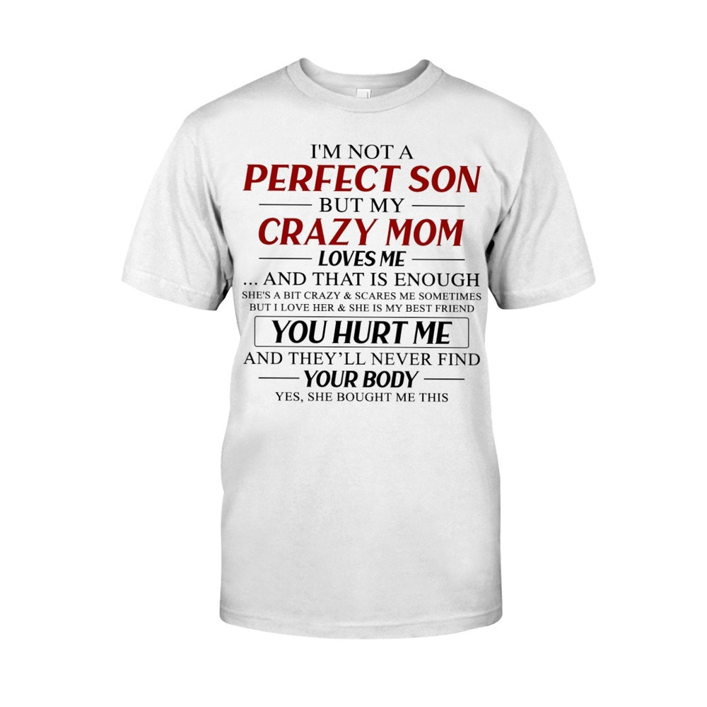 My Crazy Mom Loves Me shirt, Mom Shirt, Mother's day shirt. Gift For Mom Shirt, Unisex T-Shirt