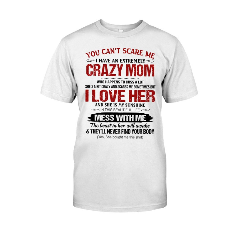 You Can't Scare Me shirt, Mom Shirt, Mother's day shirt. Gift For Mom Shirt, Unisex T-Shirt
