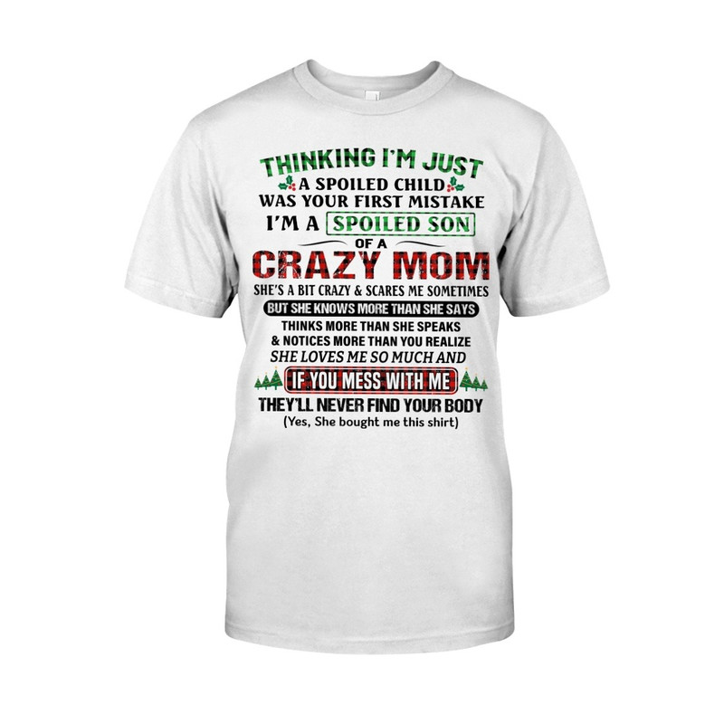 I'm A Spoiled Son Of A Crazy Mom shirt, Mom Shirt, Mother's day shirt. Gift For Mom TShirt, Unisex T-Shirt