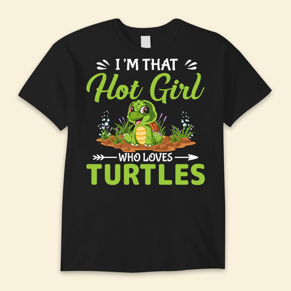 I'm That Hot Girl Who Loves Turtles Turtle Shirts, Turtle Beach Shirt, Turtle Shirt