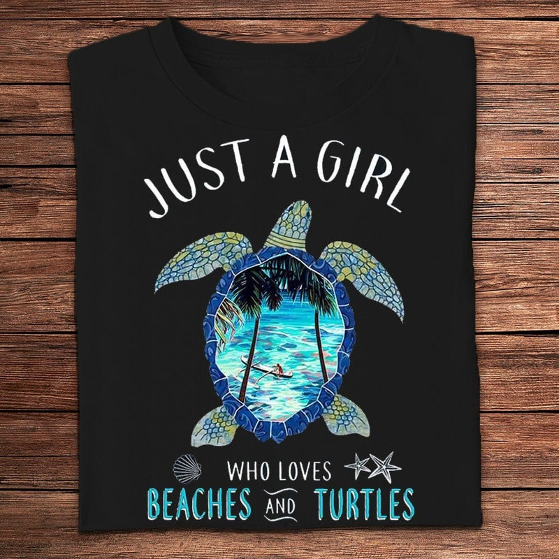 Just A Girl Who Loves Beaches And Turtles Shirts, Turtle Beach Shirt, Turtle Shirt