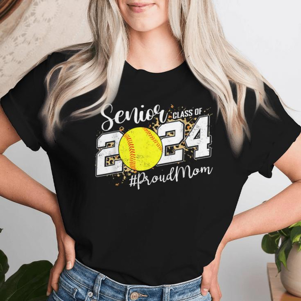 Proud Mom Of A 2024 Senior Graduate Class 2024 Softball Women Mom shirt, Mother's day shirt. Gift For Mom Shirt