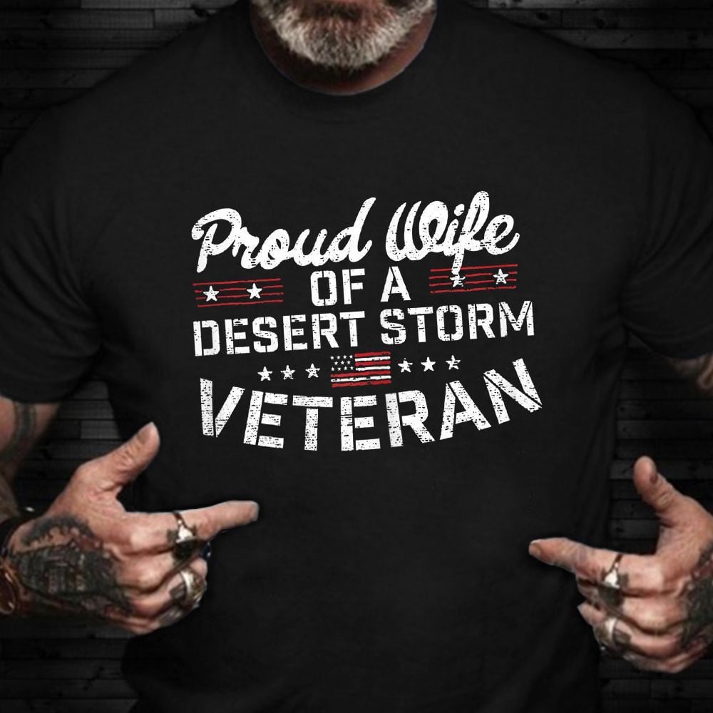 Proud Wife Of A Desert Storm Veteran Shirt Wulf Veteran Wife T-Shirt, Quote Shirt, Trending shirt, Unisex shirt