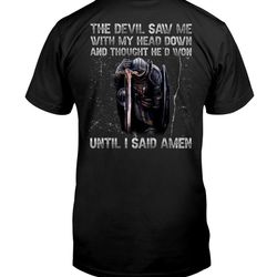 the devil saw me with my head down and thought he'd won until i said amen t-shirt, trending shirt, unisex shirt