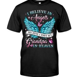 i believe in angel because grandpa in heaven shirt, trending shirt, unisex shirt