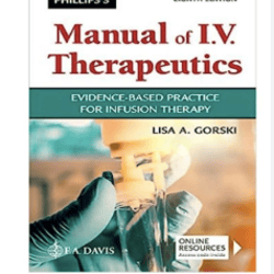 Latest 2023 Phillips's Manual of I.V. Therapeutics: Evidence-Based Practice for Infusion 8th Edition Gorski Test Bank