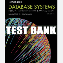 Test Bank For Database Systems: Design, Implementation, & Management - 13th - 2019 All Chapters