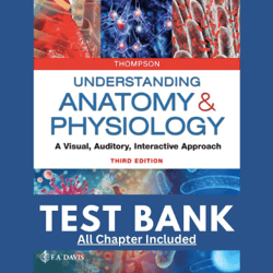 Understanding Anatomy & Physiology A Visual, Auditory, Interactive Approach 3rd Edition Gale Sloan Thompson Test Bank