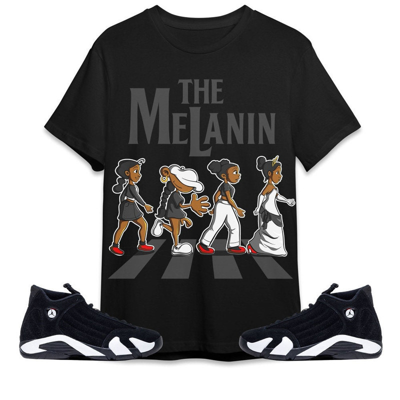The Melanin Unisex Tees Jordan 14 Black White Sweatshirt to match Sneaker, Outfit Birthday Girl match Jordan Tees.jpg