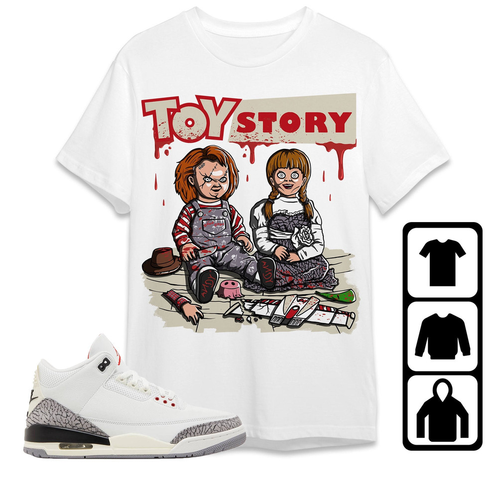AJ 3 White Cement Reimagined Unisex T-Shirt, Tee, Sweatshirt, Hoodie, Horror Toys, Shirt To Match Sneaker.jpg