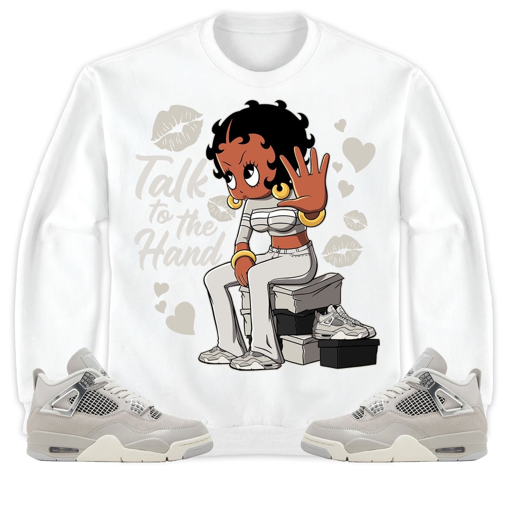 Talk To The Hand Unisex Tees Jordan 4 Frozen Moments Sweatshirt to match Sneaker, Outfit Holiday match Jordan Gift Friends.jpg