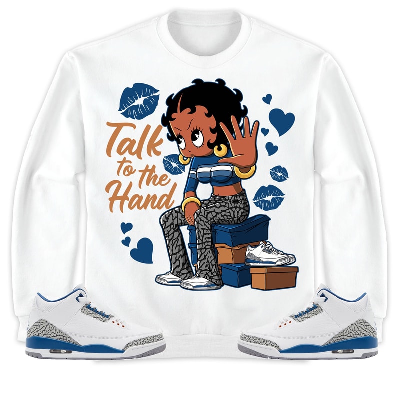Talk To The Hand Unisex Tees Jordan 3 Wizards Sweatshirt to match Sneaker, Outfit Holiday match Jordan Gift Friends.jpg