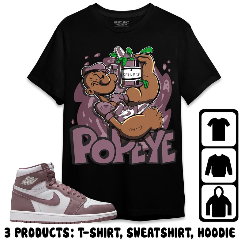 The Sailor Man Sneaker Unisex Tees Jordan 1 High OG Mauve Sweatshirt to match Sneaker, Outfit Party Birthday Gift.jpg