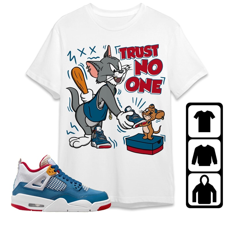 AJ 4 Messy Room Unisex T-Shirt, Tee, Sweatshirt, Hoodie, Trust No One Cat And Mouse, Shirt To Match Sneaker.jpg