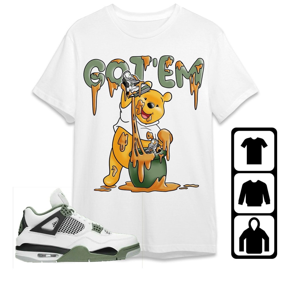 AJ 4 Seafoam Oil Green Unisex T-Shirt, Tee, Sweatshirt, Hoodie, Got Em Winnie The Pooh, Shirt To Match 4s Sea Foam.jpg