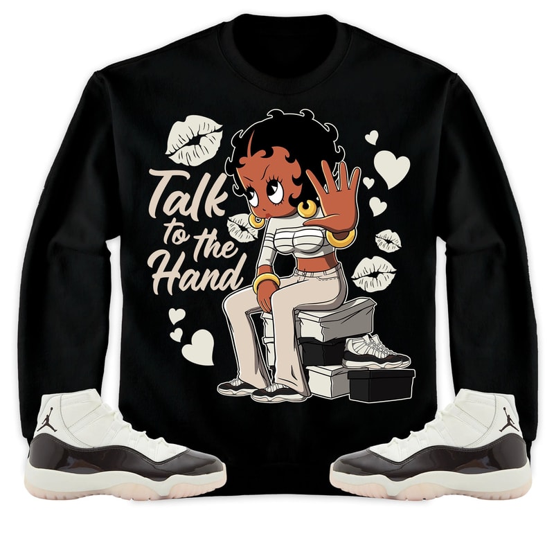 Talk To The Hand Unisex Tees Jordan 11 Neapolitan Sweatshirt to match Sneaker, Outfit Holiday match Jordan Gift Friends.jpg