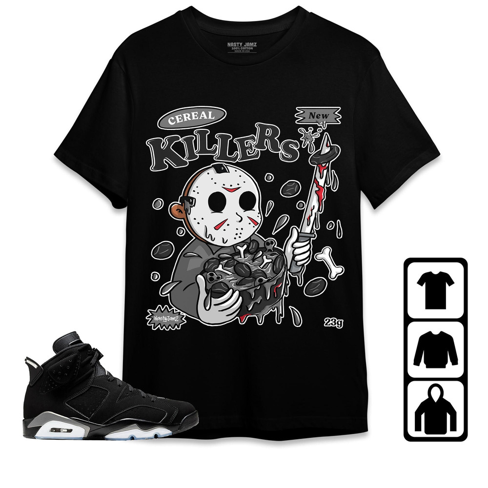AJ 6 Black Chrome Metallic Silver Unisex T-Shirt, Sweatshirt, Hoodie, Jason Cereal Killer, Shirt To Match Sneaker.jpg