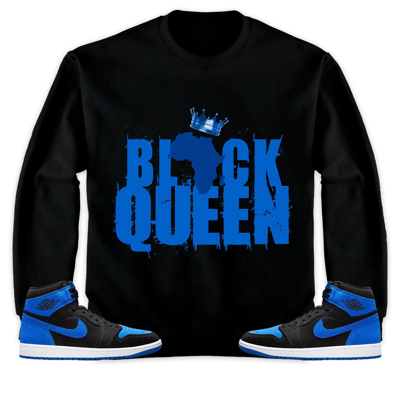 Black Queen Crown Unisex Tees Jordan 1 Royal Reimagined Sweatshirt to match Sneaker, Outfit Birthday Girl.jpg