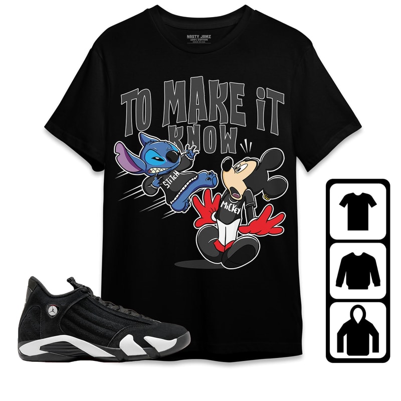 Make It Know Unisex Tees Jordan 14 Black White Sweatshirt to match Sneaker, Outfit Birthday Gift.jpg