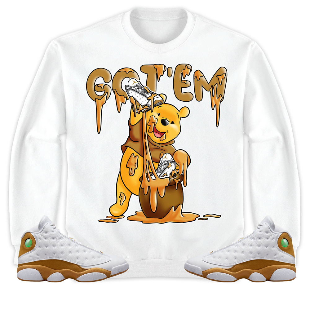 Got Em Winnie The Pooh Unisex Sweatshirt Jordan 13 Wheat Shirt Birthday Girl Gift, Outfit Jordan Wheat 13s Hoodie.jpg
