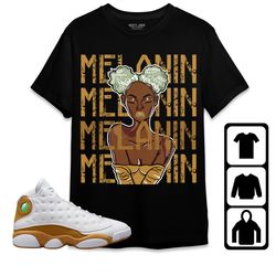melanin girl unisex tees jordan 13 wheat sweatshirt