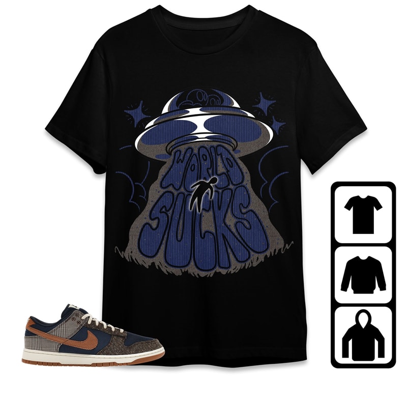 World Sucks Unisex Tees Dunk Low Tweed Corduroy Sweatshirt to match Sneaker, Outfit Birthday Gift.jpg