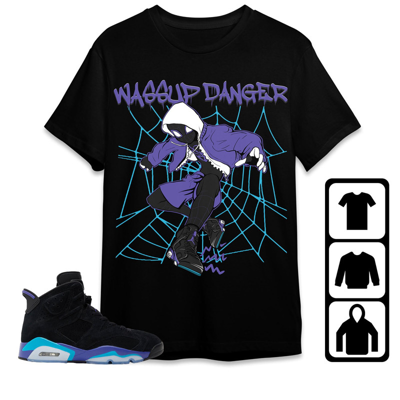 Jordan 6 Aqua Unisex Shirt, Kid, Toddles Actions Wassup Danger Spider Man, Shirt To Match Sneaker.jpg