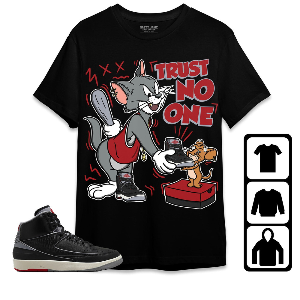 Jordan 2 Black Cement Unisex Shirt, Kid, Trust No One Cat And Mouse, Shirt To Match Sneaker, Shirt To Match Sneaker.jpg