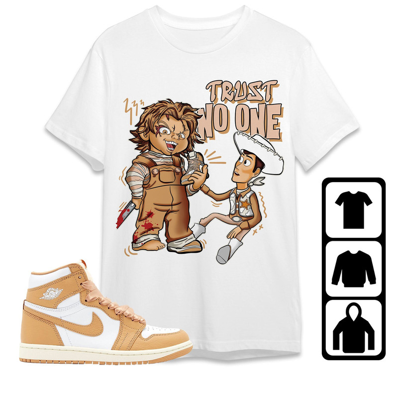 AJ 1 Praline Unisex T-Shirt, Tee, Sweatshirt, Hoodie, Trust No One Toys, Shirt To Match Sneaker.jpg