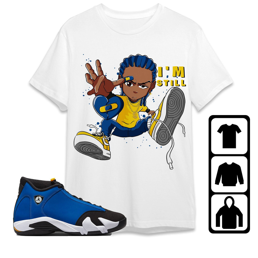 AJ 14 Laney Unisex T-Shirt, Tee, Sweatshirt, Hoodie, Im Still RL, Shirt To Match Sneaker.jpg