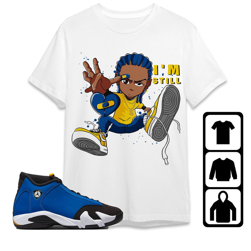 AJ 14 Laney Unisex T-Shirt, Tee, Sweatshirt, Hoodie, Im Still RL, Shirt To Match Sneaker.jpg