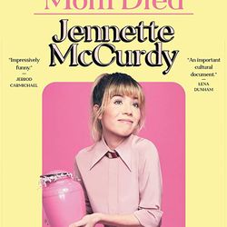 I'm Glad My Mom Died Jennette McCurdy