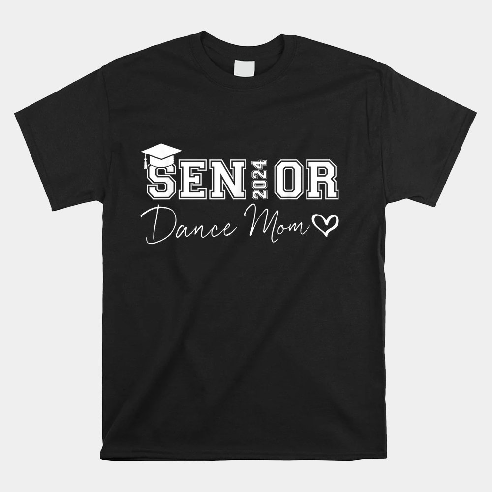 senior-2024-proud-dance-mom-of-a-class-of-2024-graduate-shirt.jpg