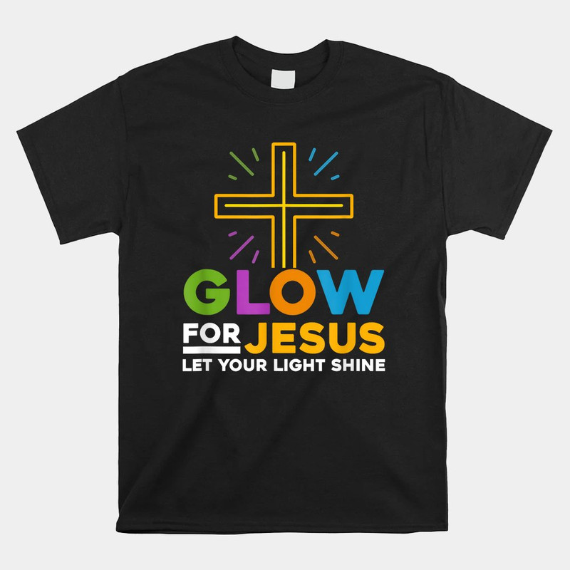 glow-for-jesus-let-your-light-shine-faith-cross-christian-shirt.jpg