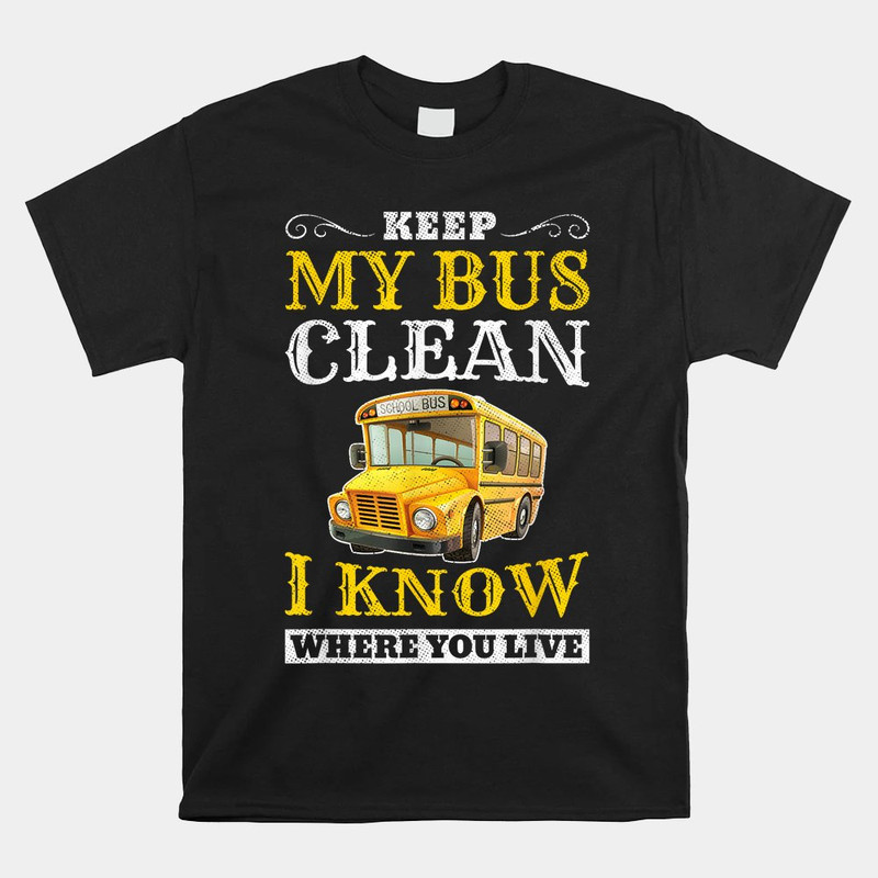 keep-my-bus-clean-funny-school-driver-shirt.jpg