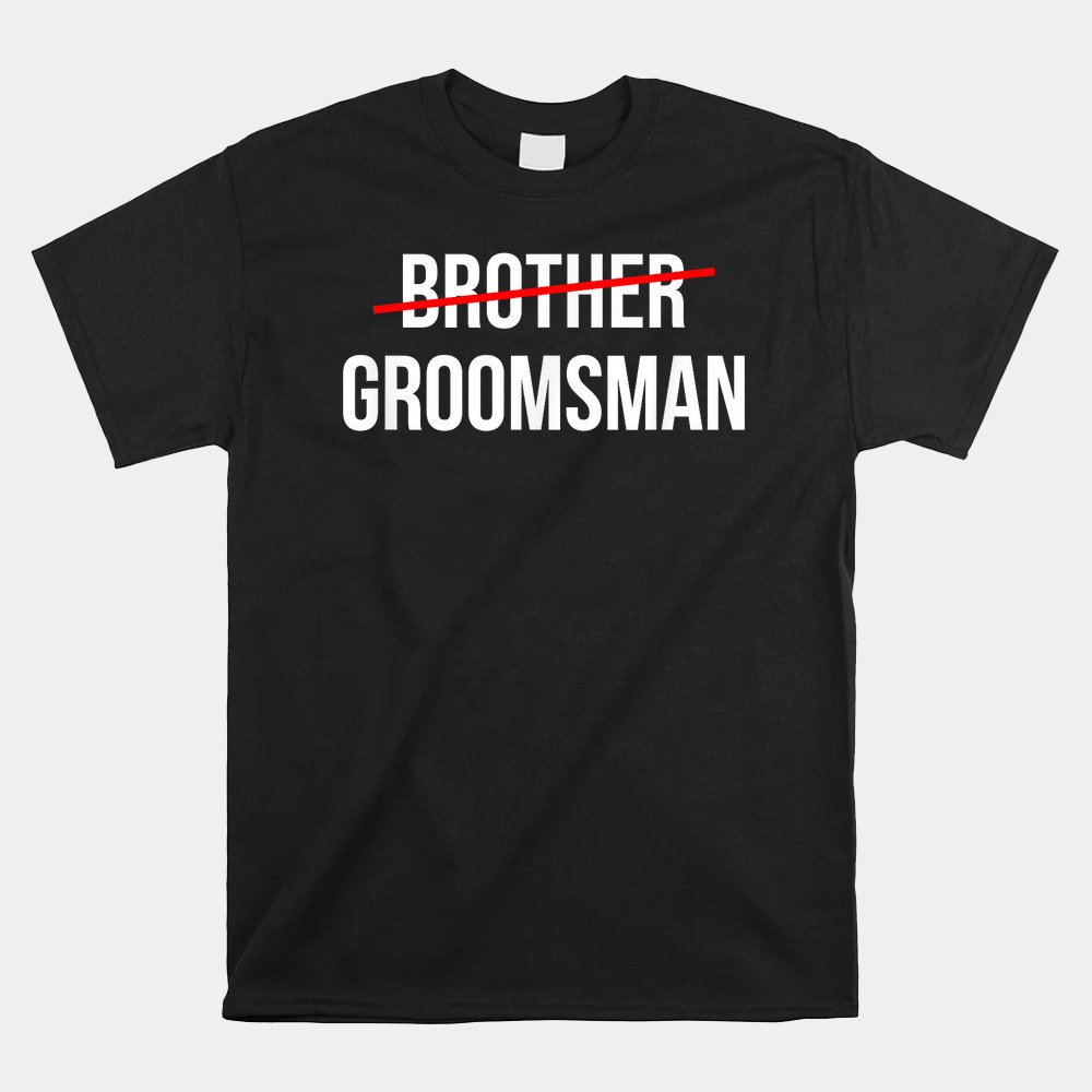 from-brother-to-groomsman-wedding-party-groomsmen-proposal-shirt.jpg