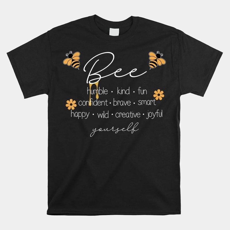 bee-happy-kind-brave-humble-smart-positive-bumblebee-shirt.jpg