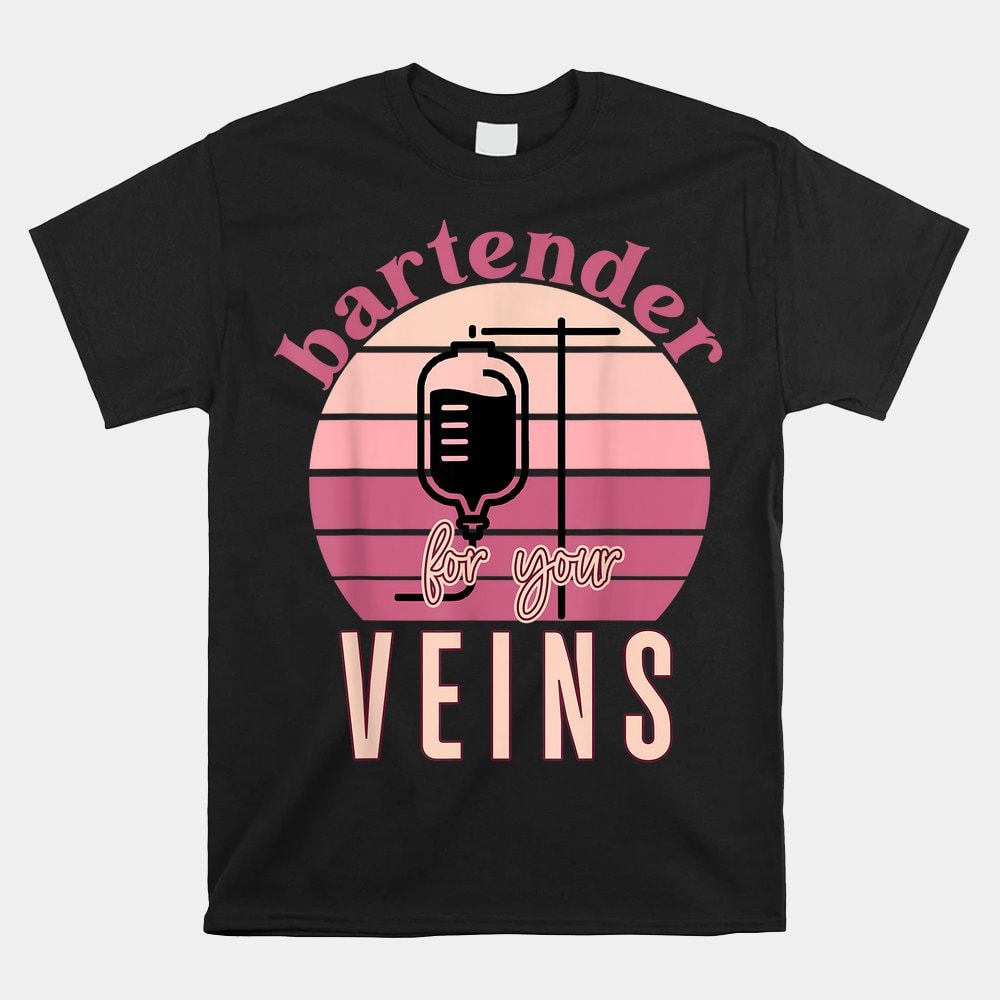 bartender-for-your-veins-infusion-nurse-iv-therapy-nurse-shirt.jpg