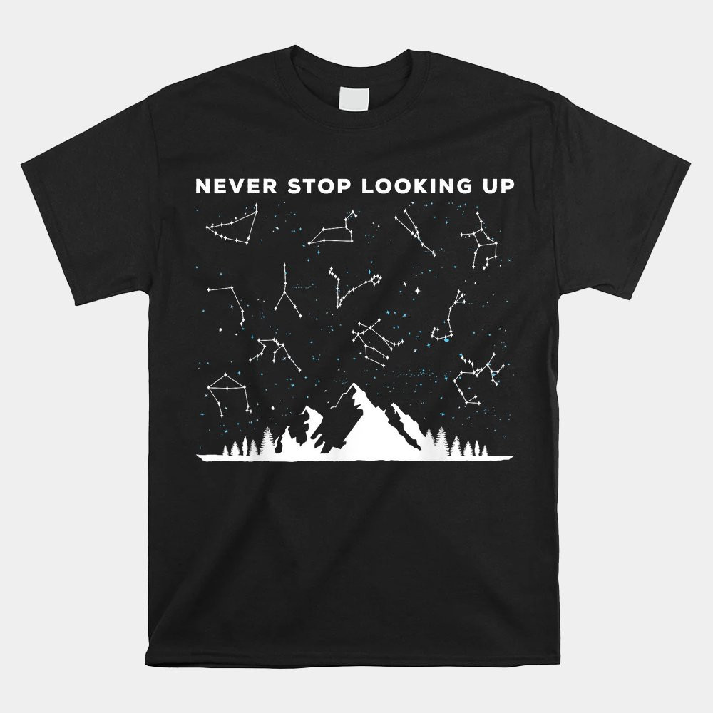 never-stop-looking-up-stargazing-star-lover-constellation-shirt.jpg