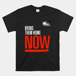Bring Them Home Now Stand With Israel Israel America Flag Shirt