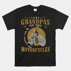 real grandpas ride motorcycles funny grandpa shirt