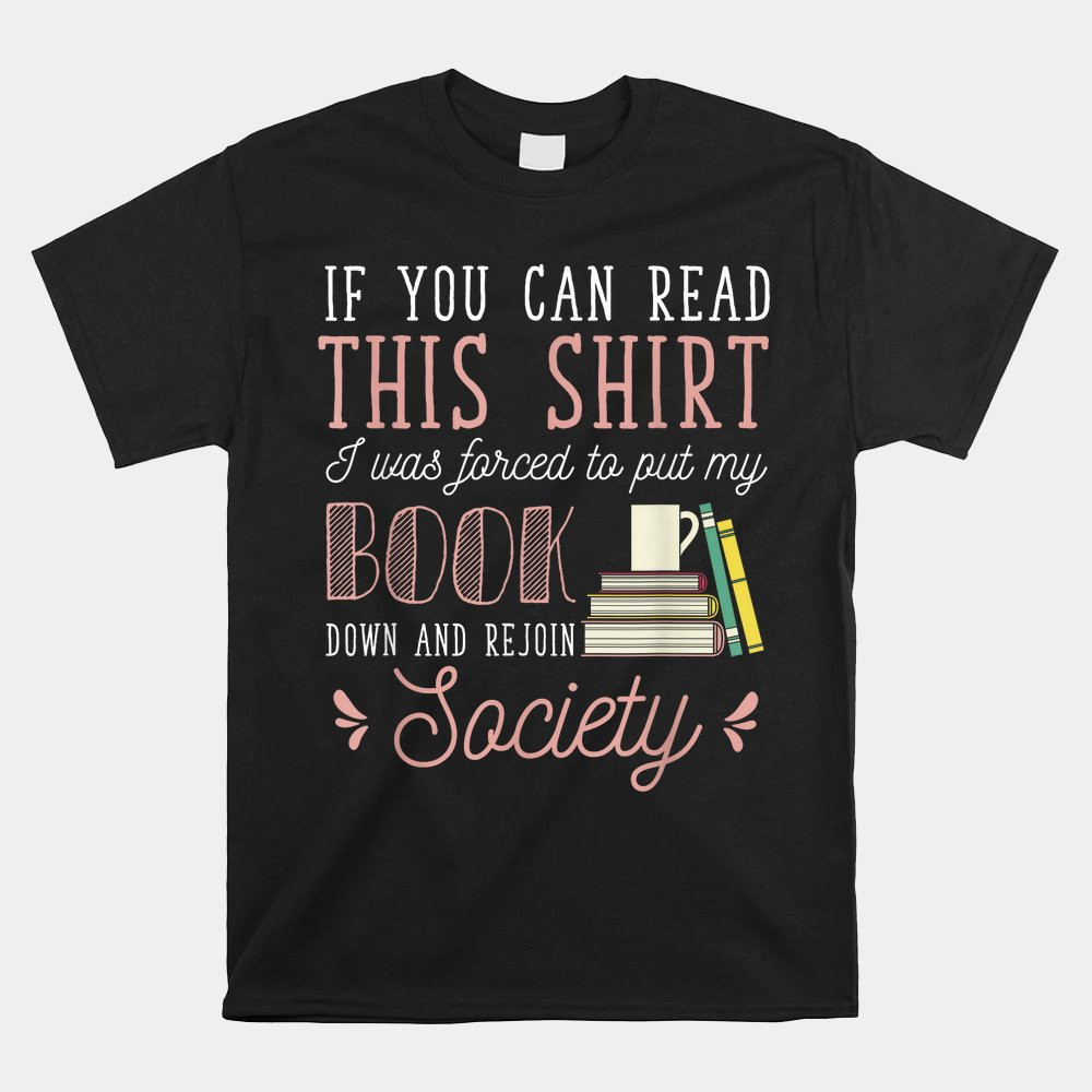 if-you-read-this-i-was-forced-to-put-my-book-down-reading-shirt.jpg