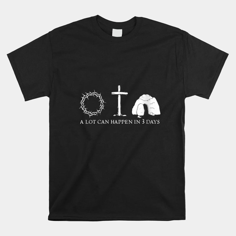 a-lot-can-happen-in-3-days-easter-christians-bibles-shirt.jpg