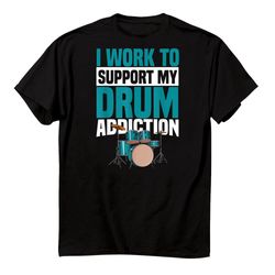 drummer musician has drum addiction shirt
