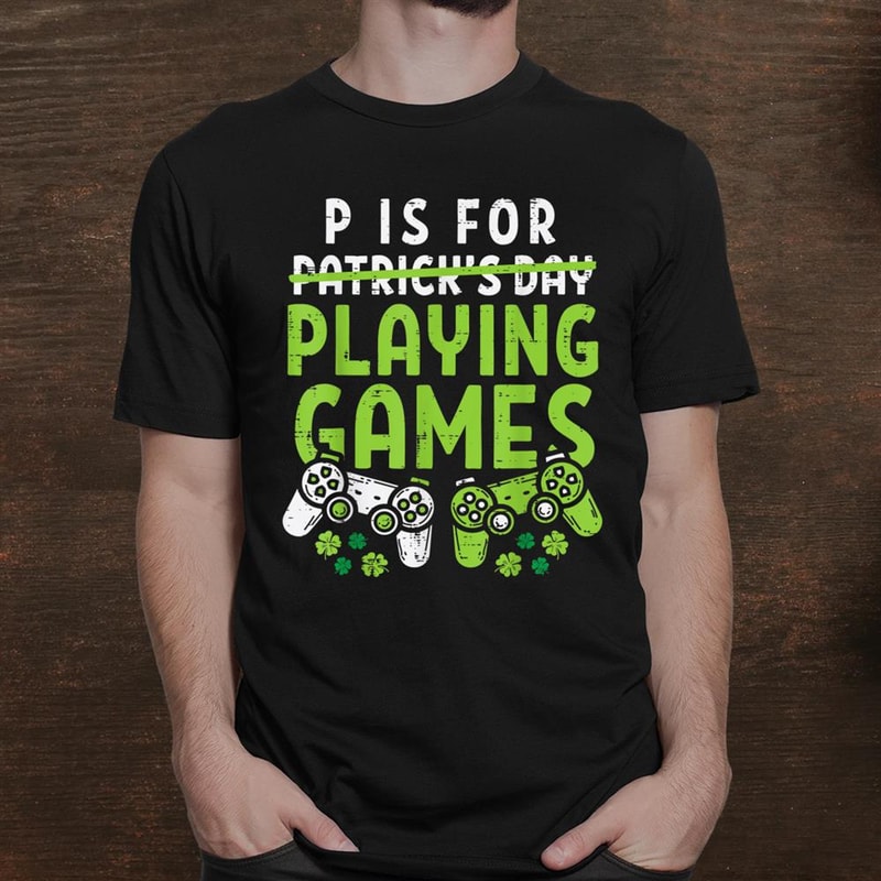 p-is-for-playing-video-games-boys-st-patricks-day-men-gamer-shirt_1.jpg