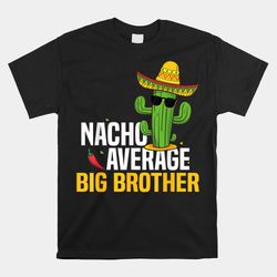 nacho average big brother cinco de mayo mexican fiesta shirt