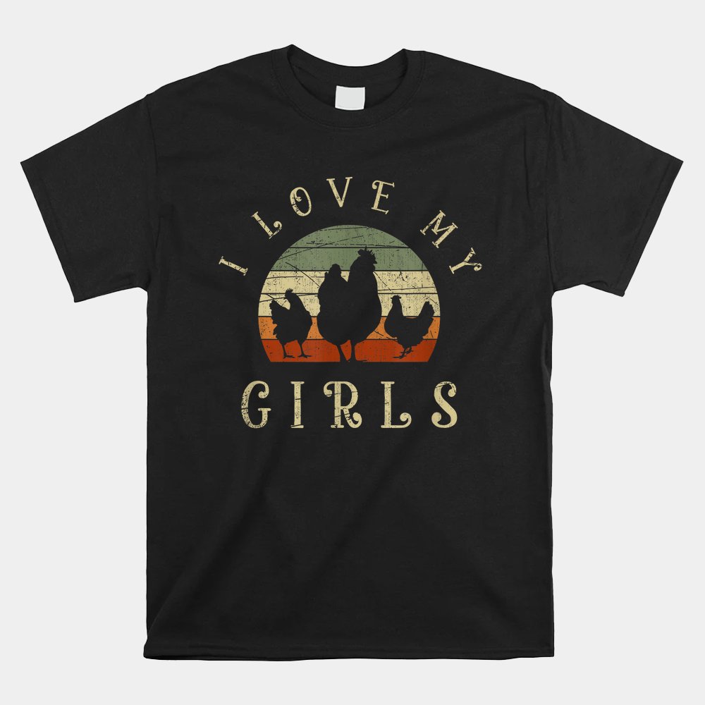 i-love-my-girls-funny-farm-bird-animal-farmer-retro-chicken-shirt.jpg