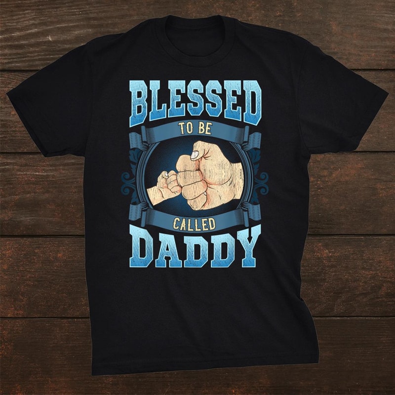 blessed-to-be-called-daddy-gifts-daddy-fathers-day-shirt_0.jpg