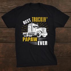 best truckin papaw ever tee trucker shirt