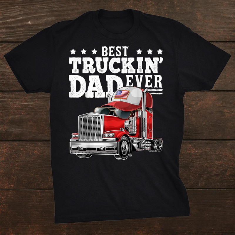 best-truckin-dad-ever-big-rig-trucker-fathers-day-gift-shirt_0.jpg
